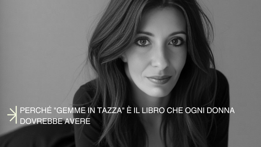Perché "Gemme in Tazza" è il Libro che Ogni Donna Dovrebbe Avere