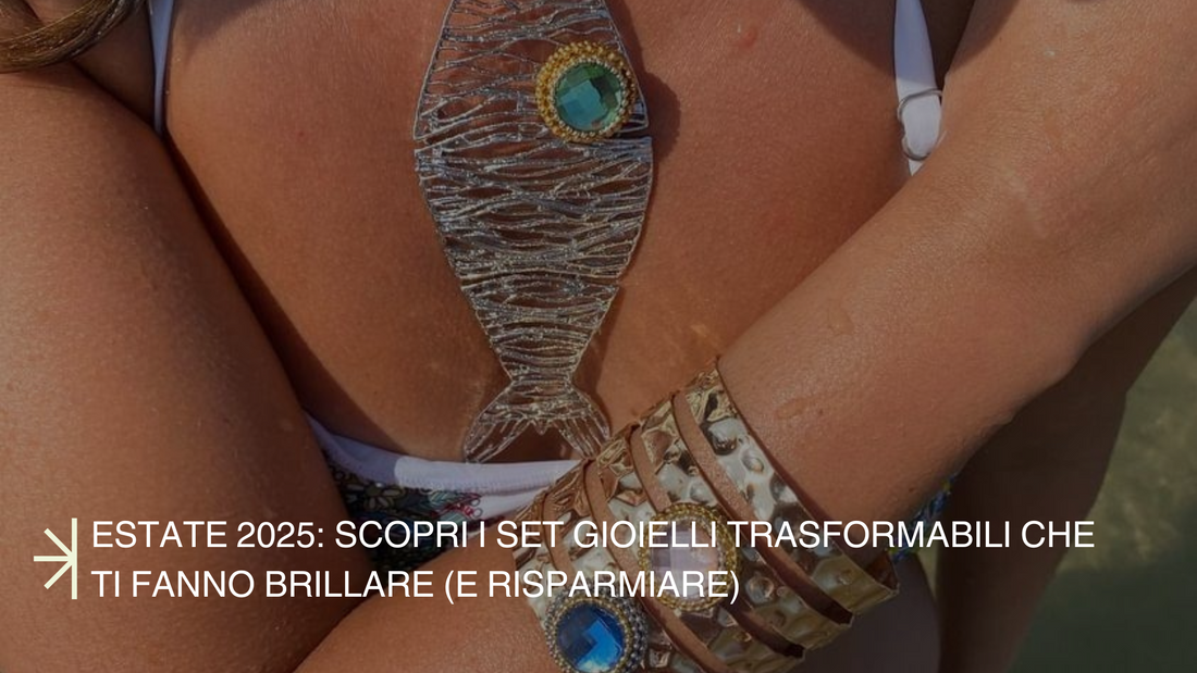 Estate 2025: Scopri i Set Gioielli Trasformabili che Ti Fanno Brillare (e Risparmiare)