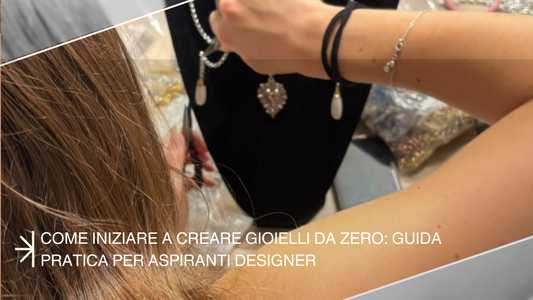 Come iniziare a creare gioielli da zero: guida pratica per aspiranti designer