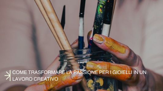 Come trasformare la passione per i gioielli in un lavoro creativo - Claudia De Rosa Academy