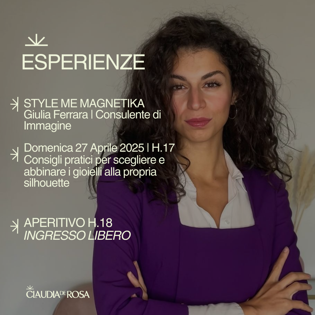 Giulia Ferrara al Magnetika astore di Claudia De Rosa Jewelry _consilenza di immagine e aperitivo 